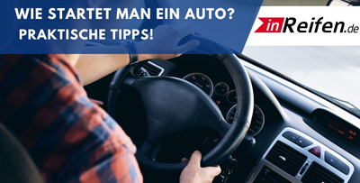Wie startet man ein Auto? Praktische Tipps!