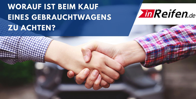 Worauf ist beim Kauf eines Gebrauchtwagens zu achten?